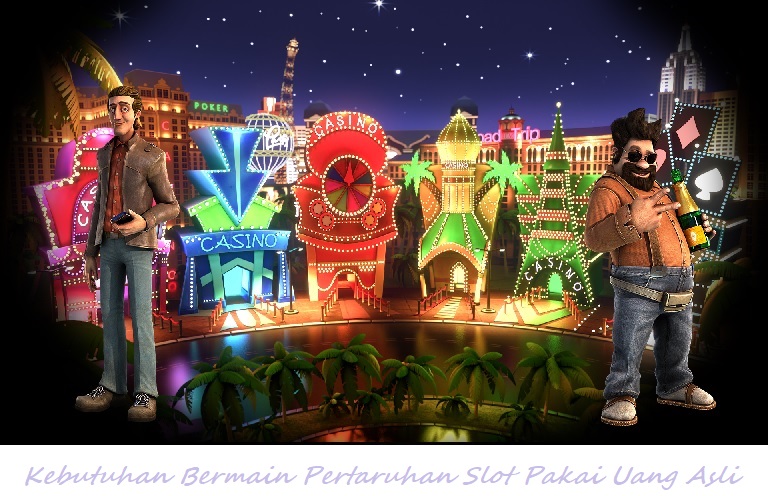 Kebutuhan Bermain Pertaruhan Slot Pakai Uang Asli