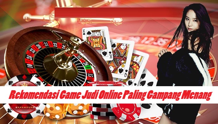 Rekomendasi Game Judi Online Paling Gampang Menang