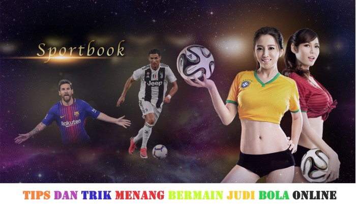 Tips Dan Trik Menang Bermain Judi Bola Online