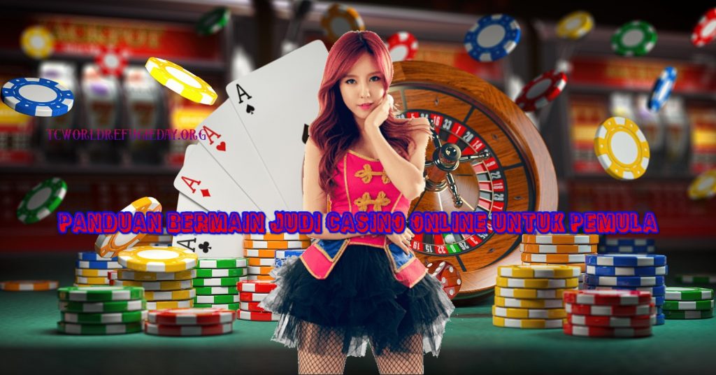 Panduan Bermain Judi Casino Online Untuk Pemula
