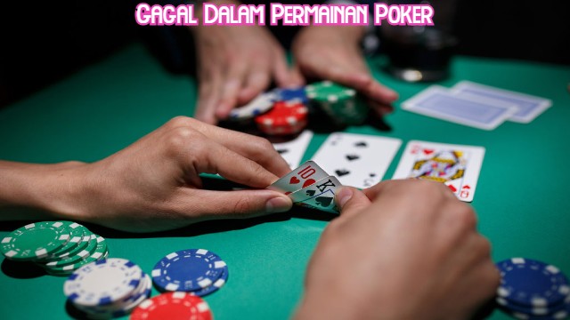Gagal Dalam Permainan Poker