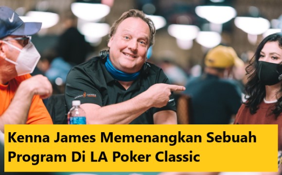 Kenna James Memenangkan Sebuah Program Di LA Poker Classic