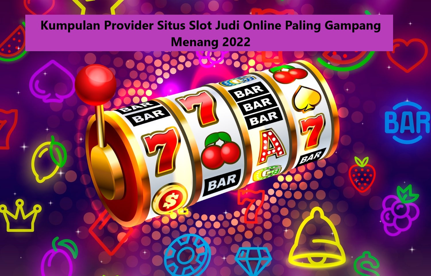 Kumpulan Provider Situs Slot Judi Online Paling Gampang Menang 2022